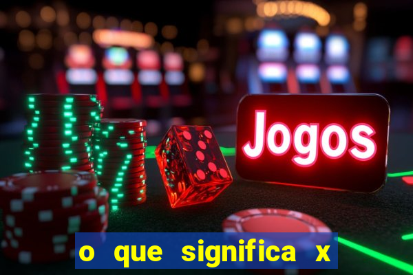 o que significa x no sportingbet